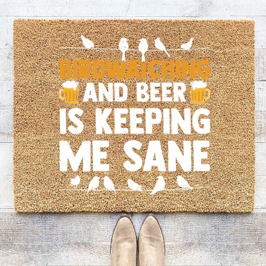 Birdwatching And Beer Is Keeping Me Sane Birding Coir Doormats