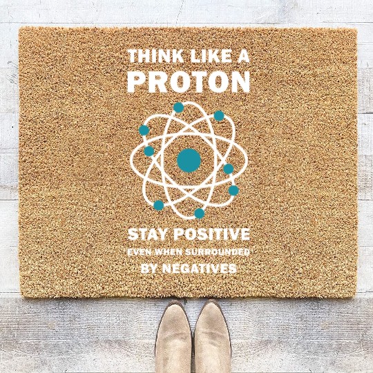 Think Like a Proton Stay Positive Funny Science Coir Doormats