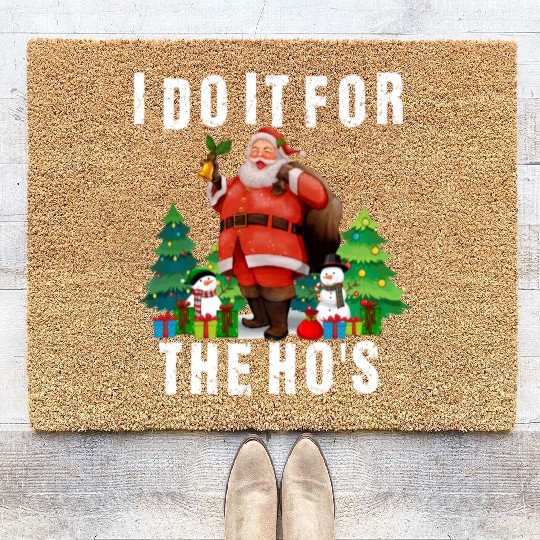 I Do It For The Ho's Funny Inappropriate Christmas Coir Doormats