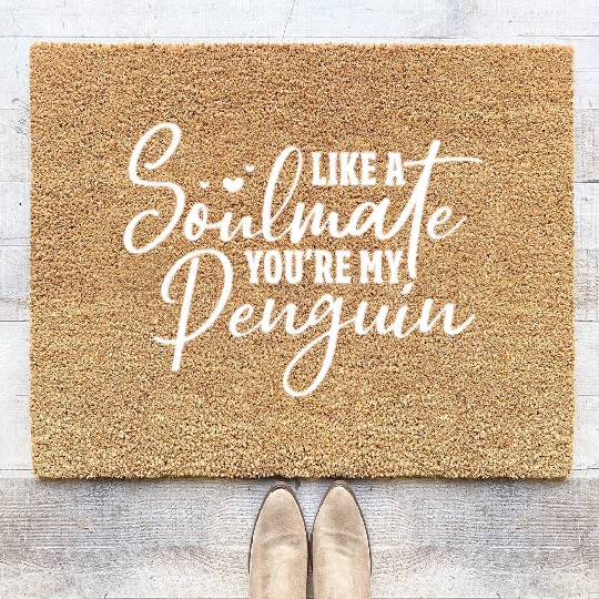 Like A Soulmate You're My Penguin Coir Doormats