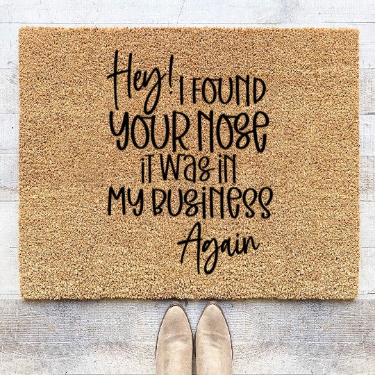 I found your nose in my business Coir Doormats