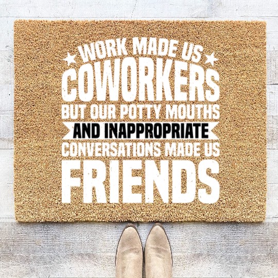 Our Inappropriate Conversations Made Us Friends 7 Coir Doormats