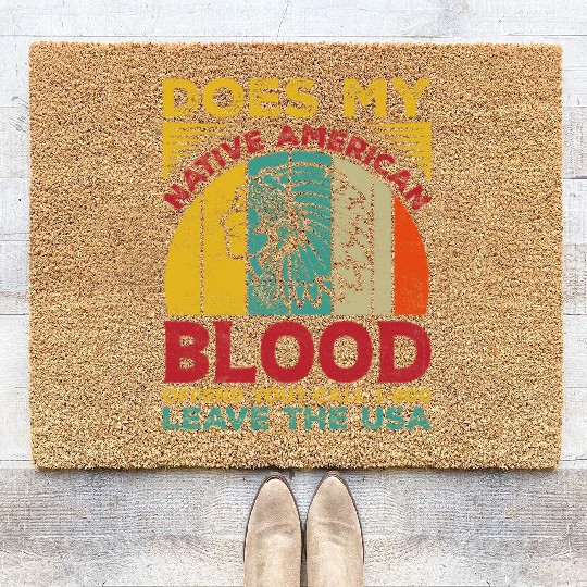 Does My Native American Blood Ofen You Coir Doormats