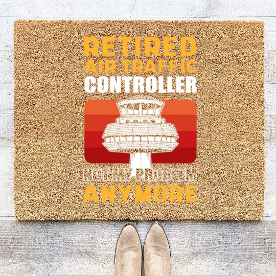 Retired Air Traffic Controller Not My Problem Coir Doormats