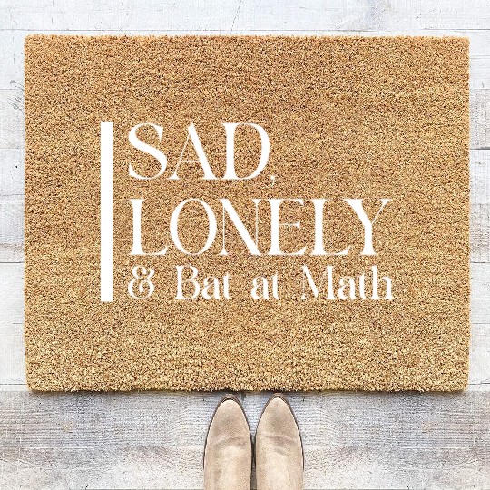 Sad Lonely And Bad At Math, Funny styles, Coir Doormats
