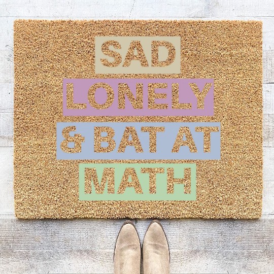 Sad Lonely And Bad At Math, Funny styles, Coir Doormats