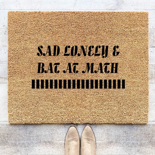 Sad Lonely And Bad At Math, Funny styles, Coir Doormats