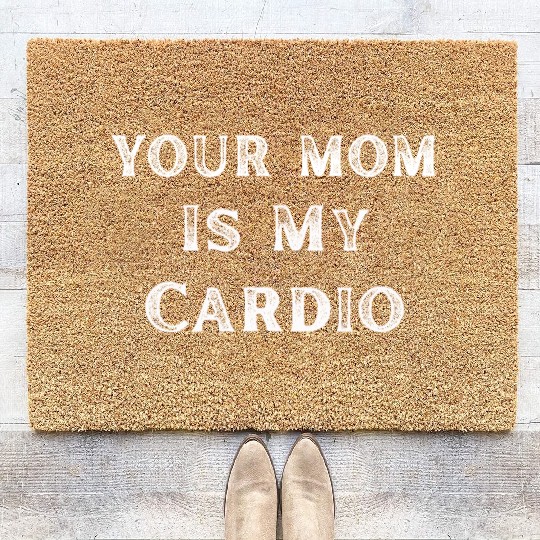 Your Mom Is My Cardio Funny Mom Lover Coir Doormats