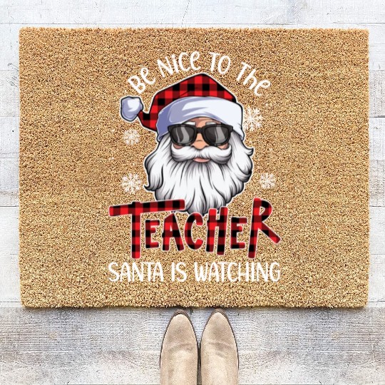Be Nice To The Teacher Santa Is Watching Christmas Coir Doormats