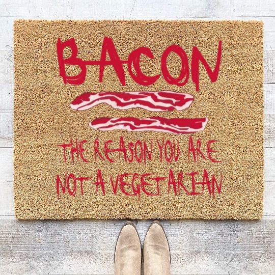 Bacon The Reason You Are Not A Vegetarian © Coir Doormats