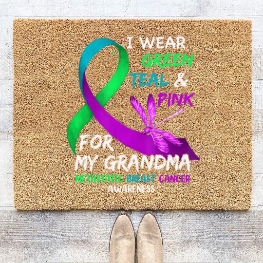 I Wear Green Teal Pink For My Grandma Metastatic Coir Doormats