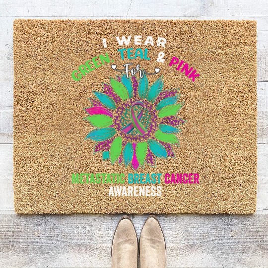 I Wear Green Teal Pink For Metastatic Breast Coir Doormats