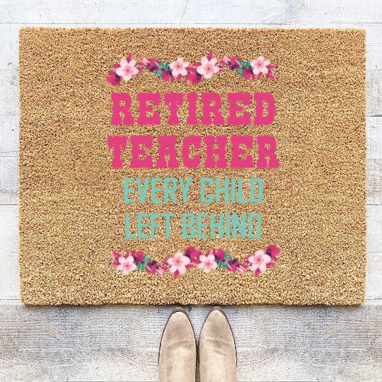 Retired Teacher Every Child Left Behind Retiree Coir Doormats