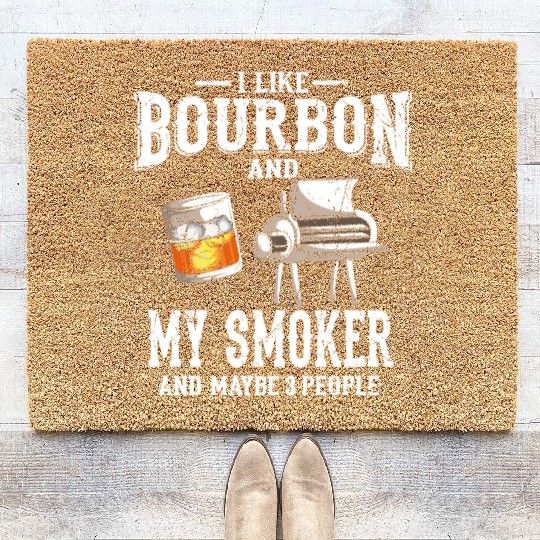 I Like Bourbon And My Smoker Grill BBQ Coir Doormats