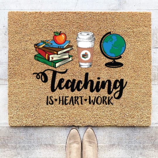Teaching Is Heart Work Cute Gift for Teacher Coir Doormats