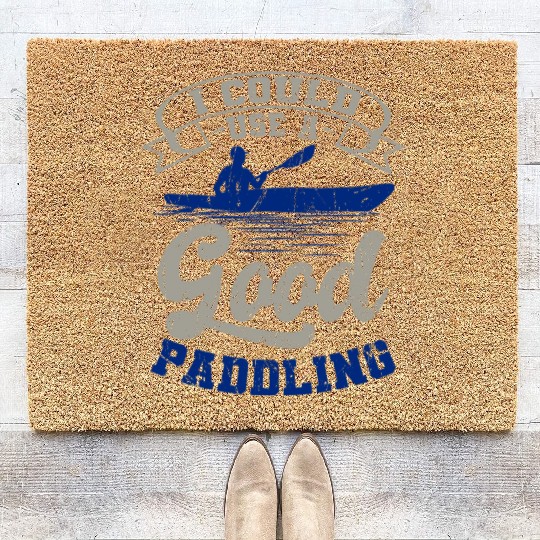 Could Use A Good Paddling Kayaking Canoeing Canoe Coir Doormats