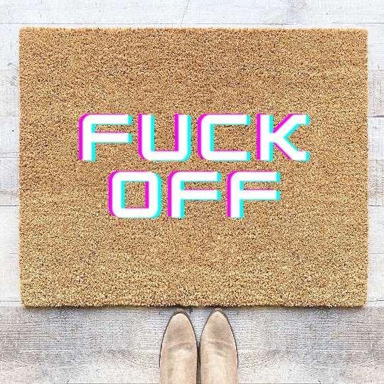 FUCK OFF. Rude quotes. Misanthropic quotes Coir Doormats