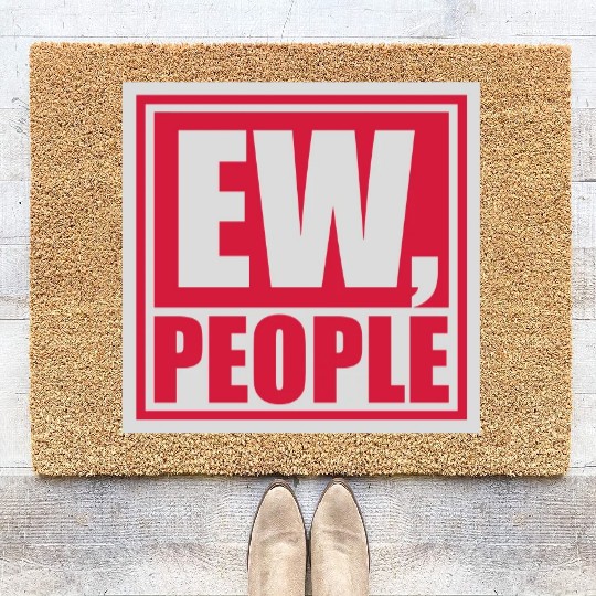 ew people funny quote Coir Doormats