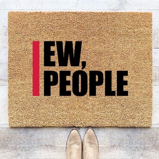 ew people funny quote Coir Doormats