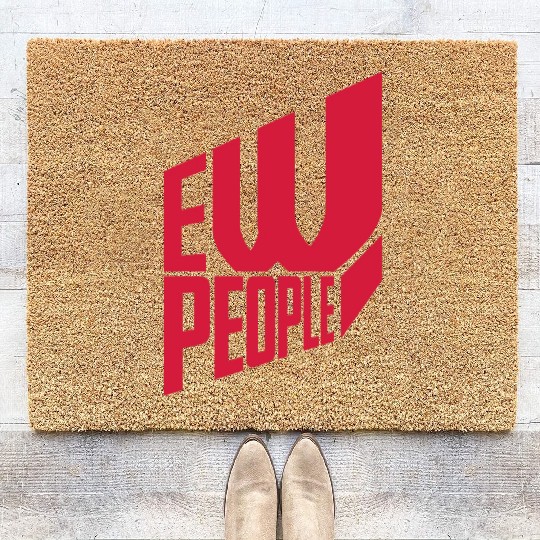 ew people funny quote Coir Doormats