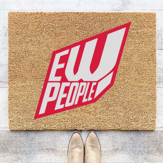 ew people funny quote Coir Doormats