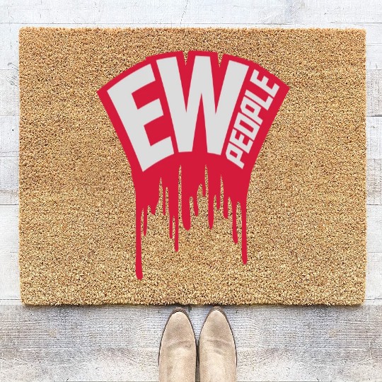 ew people funny quote Coir Doormats