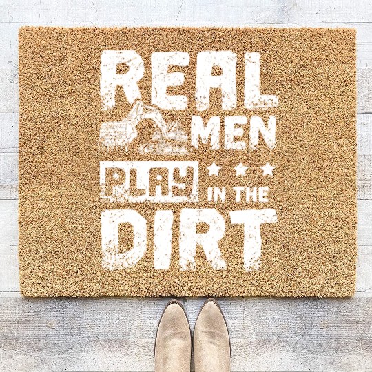 Real men play in the dirt excavator driver Coir Doormats