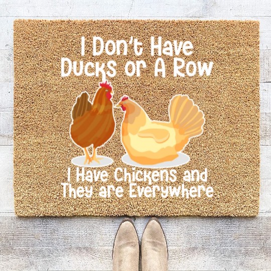 I Don't Have Ducks Or A Row, I Have Chickens Coir Doormats