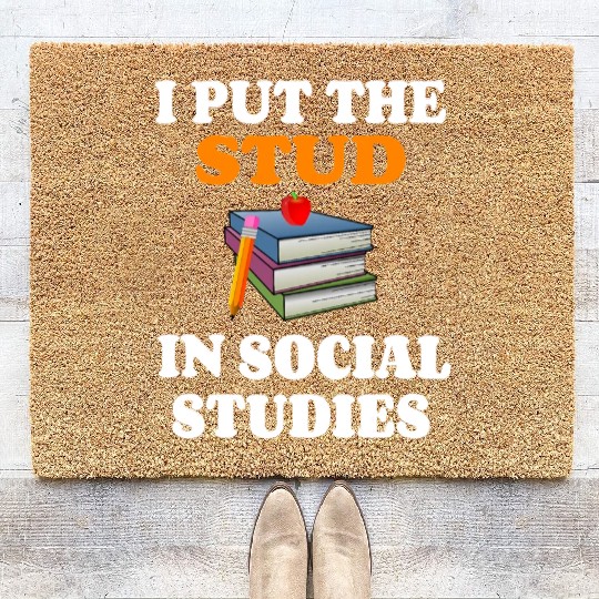 I Put Stud In Social Studies History Teacher Gift Coir Doormats