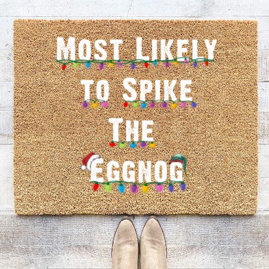 Most Likely To Spike The Eggnog Family Christmas Coir Doormats