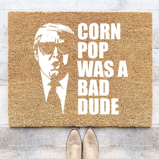 Corn Pop Was A Bad Dude Funny Meme Coir Doormats