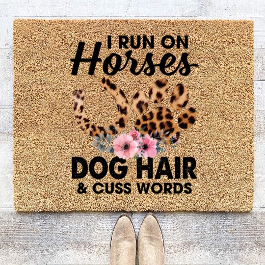 I Run On Horses Dog Hair And Cuss Words Funny Coir Doormats