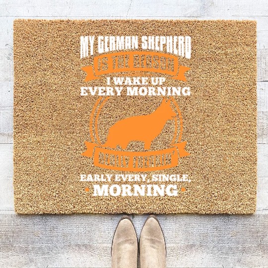 My German Shepherd Is The Reason I Wake Up Morning Coir Doormats