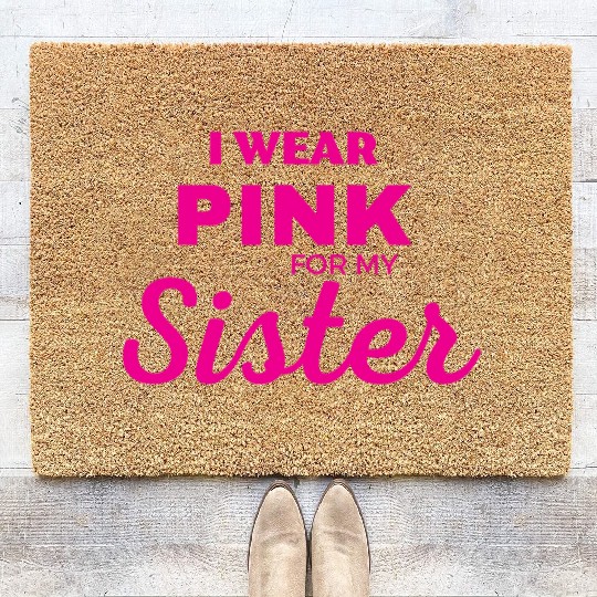 I WEAR PINK FOR MY SISTER Coir Doormats