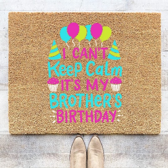 Can't Keep Calm It's My Brother's Birthday Gift Coir Doormats