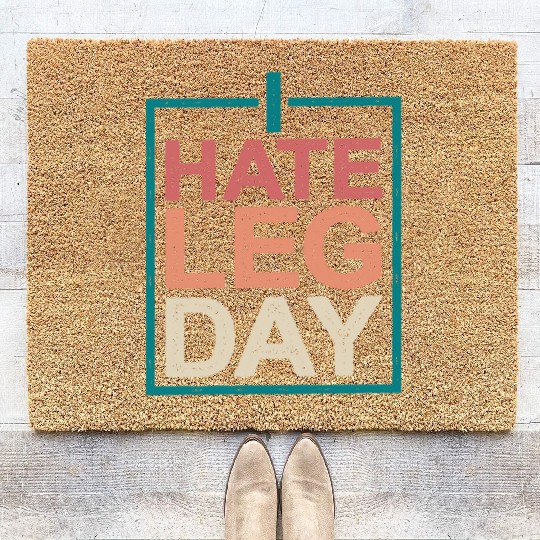 I Hate Leg Day 10 Coir Doormats