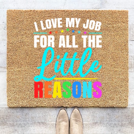I Love My Job For All The Little Reasons Daycare Coir Doormats