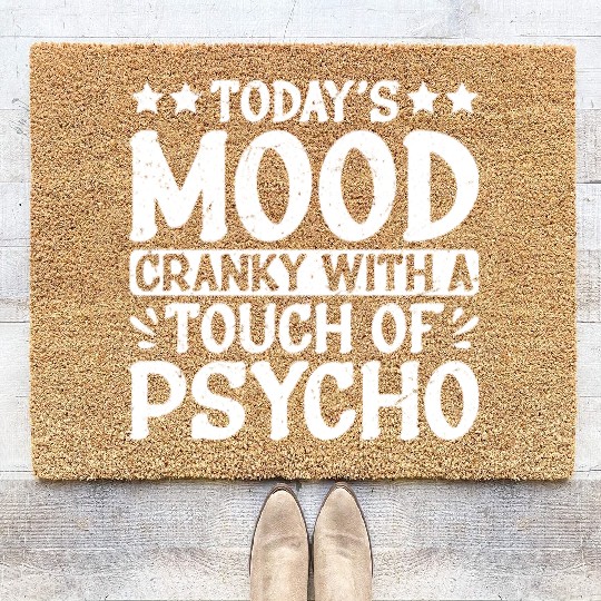 Today's Mood Cranky With A Touch Of Psycho 2 Coir Doormats