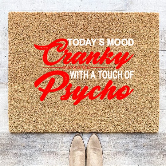 Today's Mood Cranky With A Touch Of Psycho 3 Coir Doormats