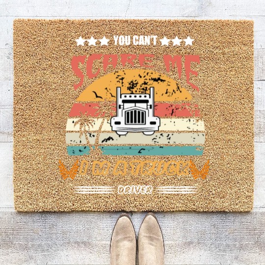 You Cant Scare Me Im A Truck Driver Coir Doormats