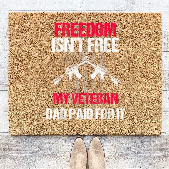 Freedom Isn't Free | My Veteran Dad Coir Doormats 2022
