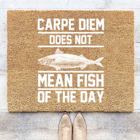 Carpe Diem does not mean fish of the day Coir Doormats