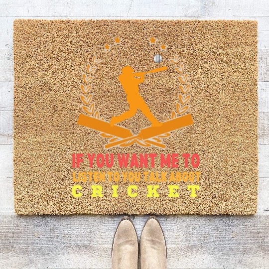 If You Want Me To Listen To You Talk About Cricket Coir Doormats