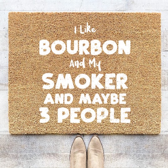 I Like Bourbon And My Smoker And... Coir Doormats