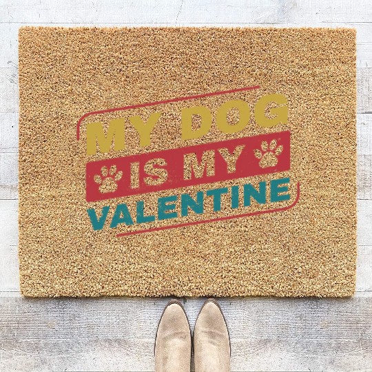 My Dog is My Valentine Funny Dog Owner Coir Doormats