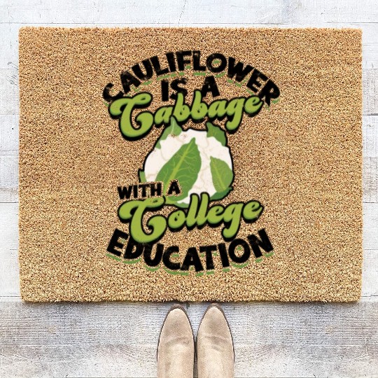 Cauliflower is a cabbage with a college education Coir Doormats
