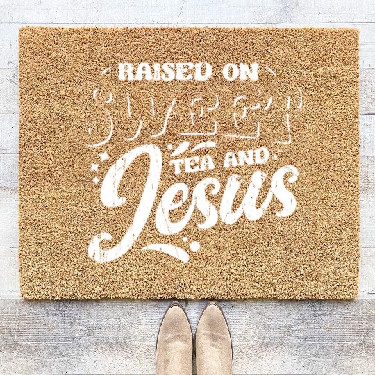 Raised on sweet tea and jesus - tea Coir Doormats