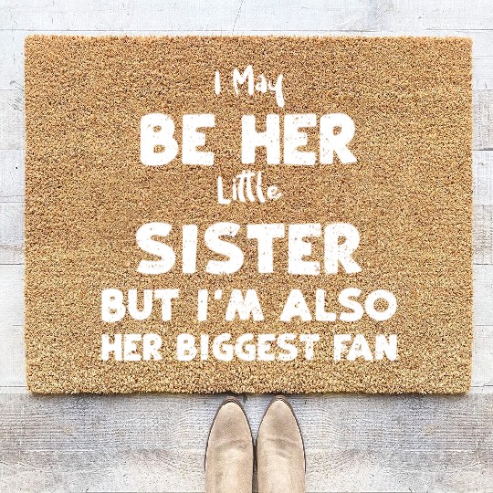 I May Be Her Little Sister But I... Coir Doormats