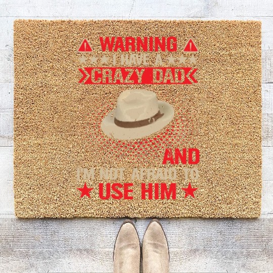 Warning I Have A Crazy Dad Coir Doormats