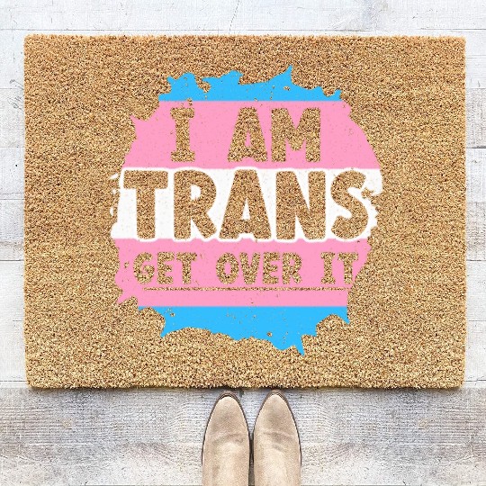 I Am Trans Get Over It LGBTQ Pride Transgender Coir Doormats